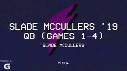 Slade McCullers '19 QB (Games 1-4)