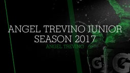 Angel Trevino Junior Season 2017