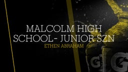 Ethen Abraham's highlights Malcolm High School- Junior SZN