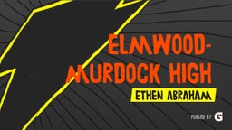 Ethen Abraham's highlights Elmwood-Murdock High School