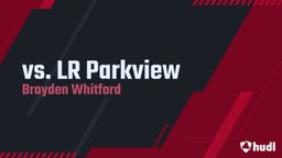Brayden Whitford's highlights vs. LR Parkview 
