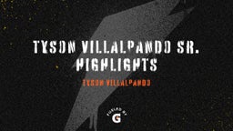Tyson Villalpando Sr. Highlights
