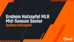 Graham Holzapfel MLB Mid-Season Senior