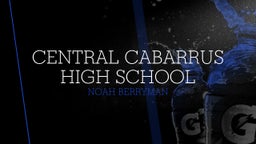 Noah Berryman's highlights Central Cabarrus High School