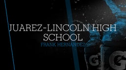 Frank Hernandez's highlights Juarez-Lincoln High School