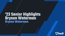 '23 Senior Highlights Bryson Waterman
