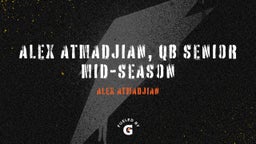 Alex Atmadjian, QB Senior Mid-Season 