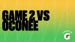 Game 2 VS Oconee 