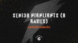 Senior Highlights (8 Games) 