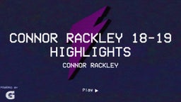 Connor Rackley 18-19 Highlights