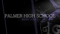 Baden Copsey's highlights Palmer High School