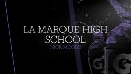 Nick Moore's highlights La Marque High School