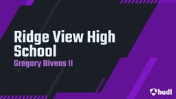 Gregory Bivens ii's highlights Ridge View High School