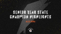 Senior Year State Champion Highlights