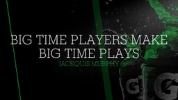 Big Time Players Make Big Time Plays