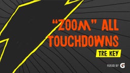 “Zoom” All Touchdowns 