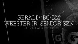 Gerald ‘Boom’ Webster Jr. Senior SZN