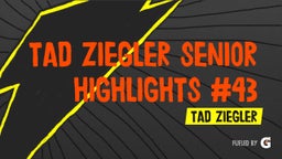 Tad Ziegler Senior Highlights #43