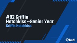 #82 Griffin HotchkissSenior Year