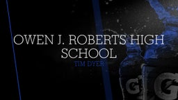 Tim Dyer's highlights Owen J. Roberts High School