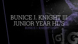 Bunice J. Knight III Junior Year HL’s