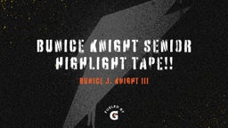 Bunice Knight Senior Highlight Tape!!