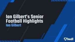 Ian Gilbert’s Senior Football Highlights