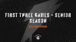 First Three Games - Senior Season