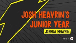 Josh Heavrin's Junior Year Highlights