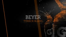 Tyrieck Bland's highlights Beyer