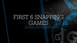 First 6 Snapping games 
