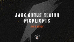 Jack Kobus Senior Highlights