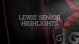 Lewis' Senior Highlights