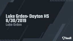 Luke Grden's highlights Luke Grden: Dayton HS 8/30/2019