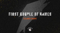First Couple of games 