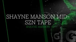 SHAYNE MANSON MID-SZN TAPE