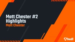 Matt Chester #2 Highlights