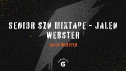 Senior SZN Mixtape - Jalen Webster