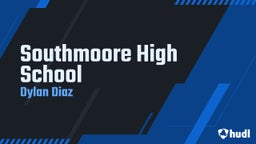Dylan Diaz's highlights Southmoore High School