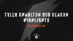 Tyler Charlton Mid Season highlights 
