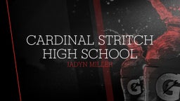 Jadyn Miller's highlights Cardinal Stritch High School