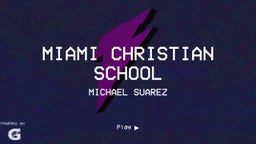 Michael Suarez's highlights Miami Christian School