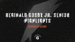 Reginald Cosby Jr. Senior Highlights