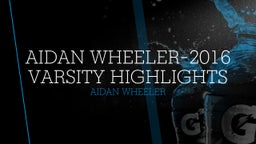 Aidan Wheeler-2016 Varsity Highlights