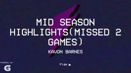 mid season highlights(missed 2 games)