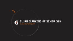 Elijah Blankenship Senior Szn