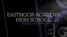 Michael Hudson iii's highlights Eastmoor Academy High School