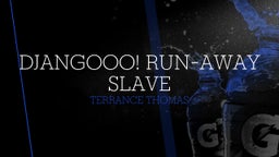 Djangooo! Run-away Slave