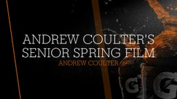 Andrew Coulter's Senior Spring Film