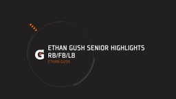 Ethan Gush Senior Highlights Rb/Fb/Lb